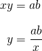 \begin{equation*} \arraycolsep=1.4pt\def\arraystretch{2.2} \begin{array}{rcl} xy & = & ab\\\nonumber y & = & \dfrac{ab}{x} \end{array} \end{equation*}