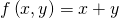 f\left(x,y \right)=x+y