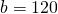 b=120