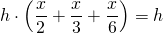 h\cdot\left(\dfrac{x}{2} + \dfrac{x}{3} + \dfrac{x}{6} \right) = h