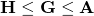 \textbf{H}\leq \textbf{G} \leq \textbf{A}