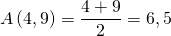 A\left(4,9 \right) = \dfrac{4+9}{2}=6,5