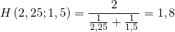 H\left(2,25;1,5 \right)=\dfrac{2}{\frac{1}{2,25}+\frac{1}{1,5}}=1,8