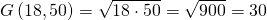 G\left(18,50 \right) = \sqrt{18\cdot 50} = \sqrt{900} = 30