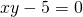 xy-5=0