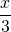 \dfrac{x}{3}
